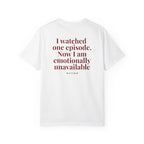 I Watched One Episode Now I Am Emotionally Unavailable Shirt, Cdrama Lover, Kdrama Fan Gift, Funny Binge Watching Tee