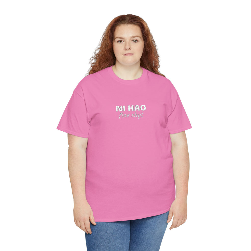 Ni Hao fine shyt Tee  Funny Quote Shirt