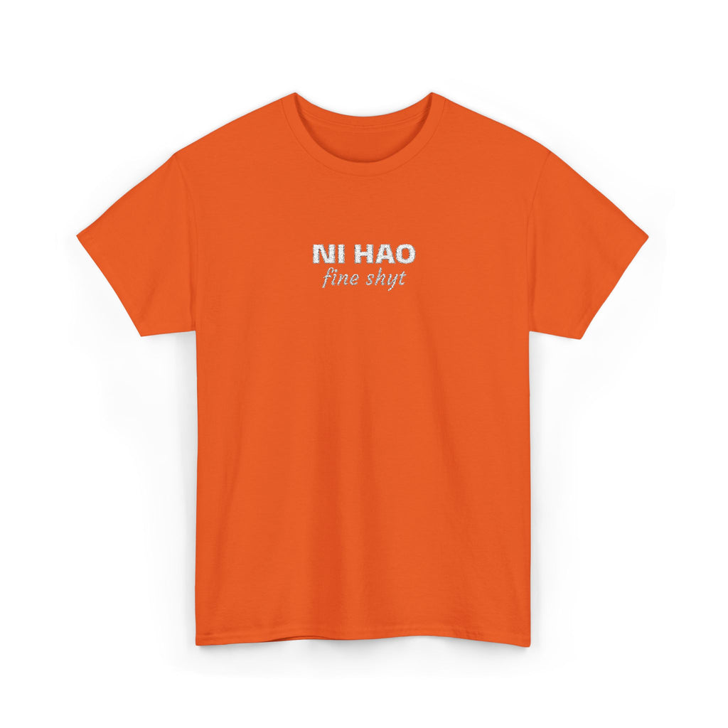 Ni Hao fine shyt Tee  Funny Quote Shirt