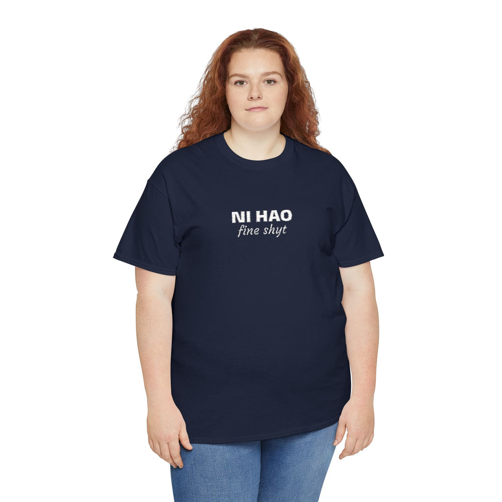 Ni Hao fine shyt Tee  Funny Quote Shirt