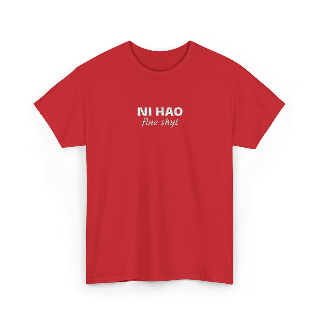 Ni Hao fine shyt Tee  Funny Quote Shirt