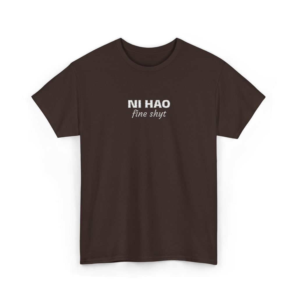 Ni Hao fine shyt Tee  Funny Quote Shirt