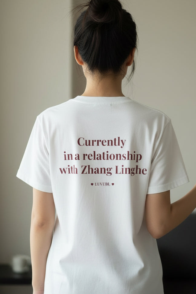 Currently in a Relationship with Zhang Linghe T-shirt | C-Drama Fangirl Tee