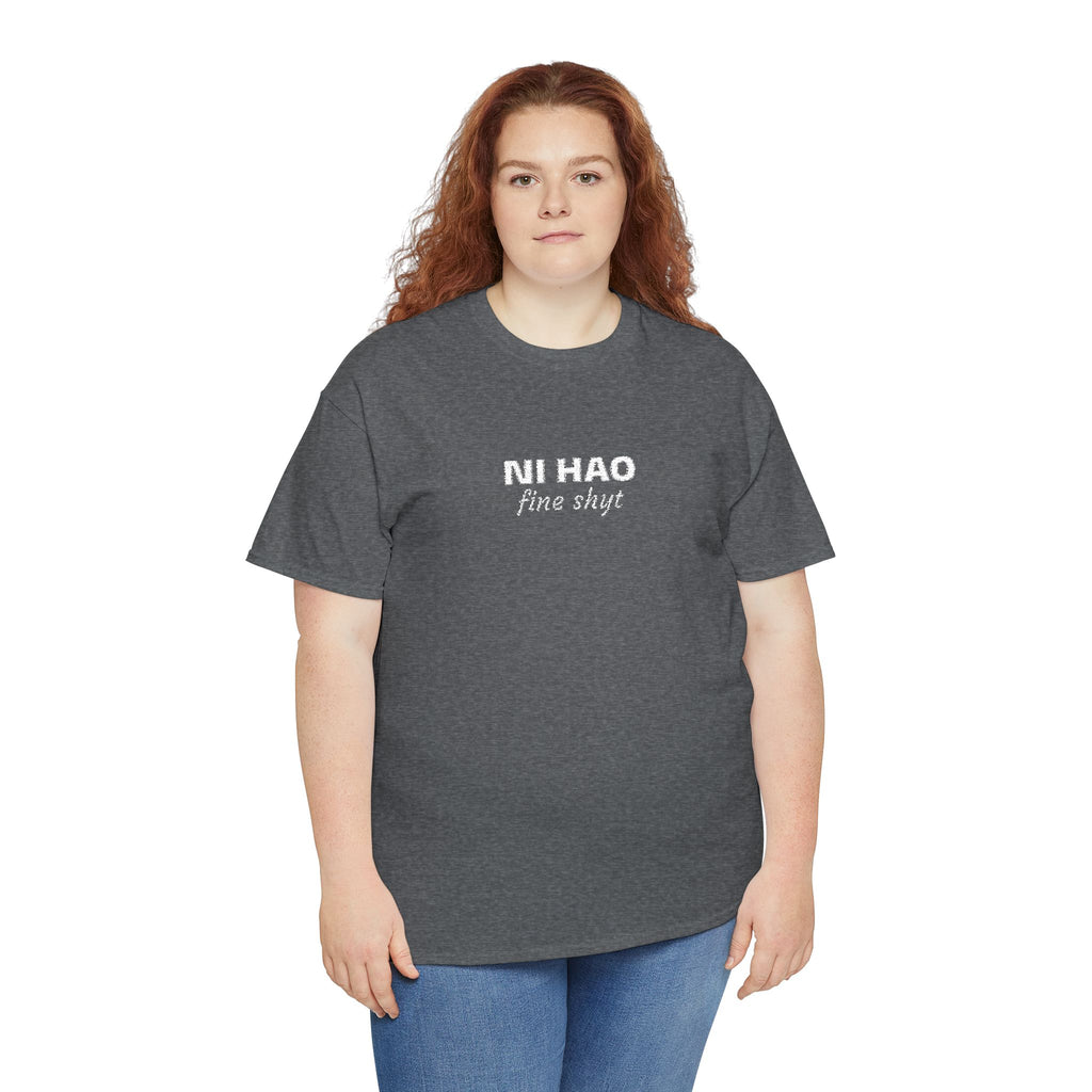 Ni Hao fine shyt Tee  Funny Quote Shirt