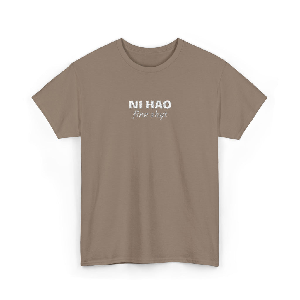 Ni Hao fine shyt Tee  Funny Quote Shirt