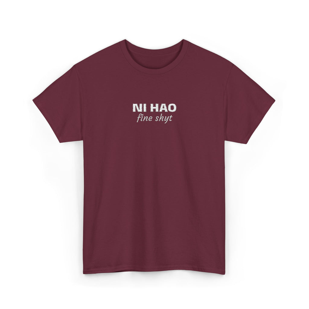 Ni Hao fine shyt Tee  Funny Quote Shirt