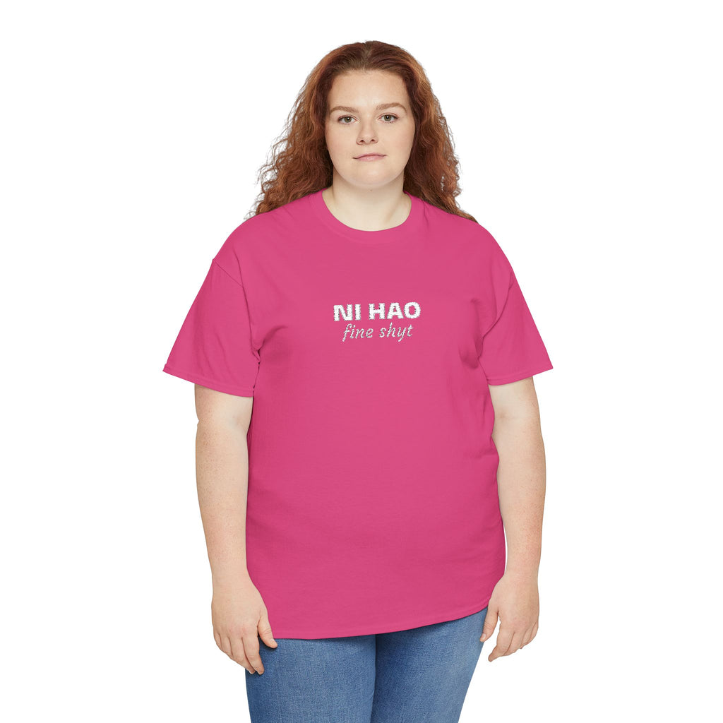 Ni Hao fine shyt Tee  Funny Quote Shirt